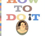How to Do It or The Lively Art of Entertaining [Hardcover] Maxwell, Elsa - $98.95