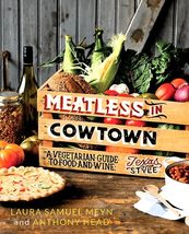 Meatless in Cowtown: A Vegetarian Guide to Food and Wine, Texas-Style Me... - $19.49