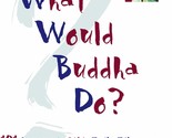 What Would Buddha Do?: 101 Answers to Life&#39;s Daily Problems Metcalf, Franz - £2.35 GBP