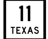 Texas State Highway 11 Sticker Decal R2265 Highway Sign Road Sign - $1.95+