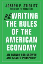 Rewriting the Rules of the American Economy: An Agenda for Growth and Shared Pro - £8.62 GBP