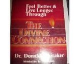 Divine Connection: Feel Better and Live Longer [Paperback] Donald Whitak... - £2.34 GBP