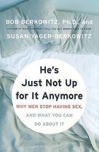 New Book He&#39;s Just Not Up for it Anymore: When Men Stop Having Sex - Hardback - £7.71 GBP