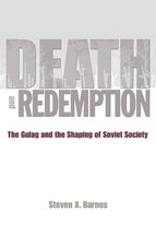Death and Redemption: The Gulag and the Shaping of Soviet Society Barnes, Steven - £9.56 GBP