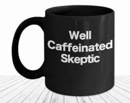 Skepticism Mug Skeptical Black Coffee Cup Gift Skeptic Anarchist Marxist Faith - £14.25 GBP+