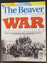 The Beaver Canada's History Magazine Oct Nov 2007 War At The Border - $9.49