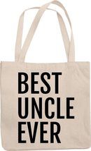 Best Uncle Ever. Relatable Reusable Tote Bag For Family, Big Brother, Brother-In - £17.30 GBP
