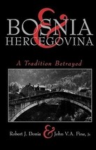 Bosnia &amp; Hercegovina: A Tradition Betrayed by Robert J. Donia &amp; John V.A... - £13.53 GBP