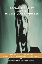 Social Security and the Middle-Class Squeeze: Fact and Fiction about America&#39;s E - £7.18 GBP