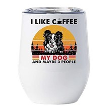 I Like Coffee My Dog &amp; Maybe 3 People Border Collie Dog Wine Glass Tumbler 12oz  - £18.16 GBP
