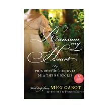 Ransom My Heart: Princess Mia Thermopolis : With Help and an Introduction by Meg - $21.00