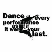Dance Every Performance as if it were Your Last Dance Wall Decals for St... - £78.89 GBP