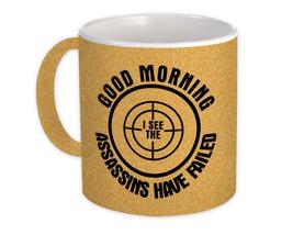 Good Morning I see the Assassins have Failed : Gift Mug Joke Funny - £12.69 GBP