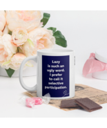 Lazy Is Such An Ugly Word I Prefer To Call It Selective Participation Wh... - $20.89 CAD+