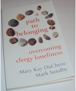 A Path to Belonging: Overcoming Clergy Loneliness Mary Kay DuChene (Book) - £12.57 GBP