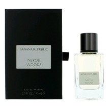 Neroli Woods by Banana Republic, 2.5 oz Eau De Parfum Spray for Unisex - £63.19 GBP