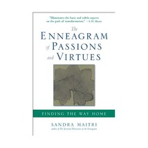 The Enneagram of Passions and Virtues: Finding the Way Home Maitri, Sandra (Auth - $17.00