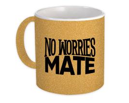 No worries Mate : Gift Mug Australian Accent Australia Country Expat Souvenir - £12.70 GBP