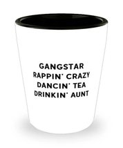 Gangstar Rappin&#39; Crazy Dancin&#39; Tea Drinkin&#39; Aunt Shot Glass, Aunt Ceramic Cup, S - £7.77 GBP