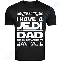 I Have A Jedi Dad And I&#39;m Not Afraid To Use Him Father&#39;s Day Gift For Dad Shirt - £10.88 GBP