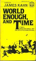 World Enough, and Time by James Kahn - $1.45