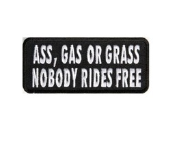 ASS GAS or GRASS Nobody Rides Free 4&quot; x 1.75&quot; Funny iron on patch (1003) (B49) - $5.84