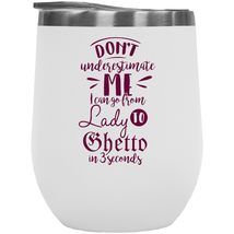 Don&#39;t Underestimate Me, I Can Go From Lady To Ghetto. Strong Independent Stateme - £22.14 GBP