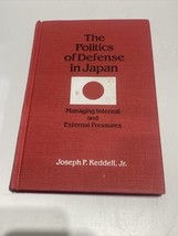 The Politics of Japanese Defense Managing Internal and External Pressure... - £44.57 GBP