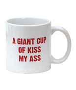 Attitude Mug A Giant Cup Of Kiss My Ass - 22 Oz - $14.96