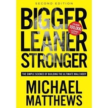 Bigger Leaner Stronger: The Simple Science of Building the Ultimate Male Body Mi - £39.99 GBP