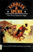 Saddles and Spurs: The Pony Express Saga by Raymond W &amp; Mary Lund Settle - $2.27