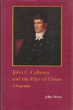 John C. Calhoun and the Price of Union (Southern biography series) Niven, John - £15.80 GBP