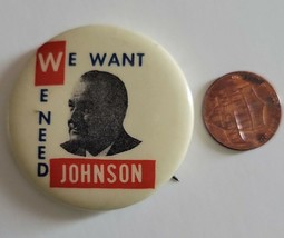 1964 Lyndon Johnson LBJ &quot;We Want We Need Johnson&quot; 1 3/4&quot; political pin - $9.49