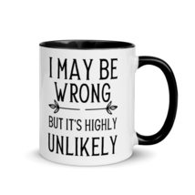 I May Be Wrong but It&#39;s Highly Unlikely - Mug with Color Inside - Sarcas... - $19.59