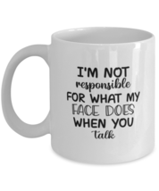 Funny Mugs What My Face Does When You Talk White-Mug  - £12.54 GBP