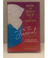 Maybe You Should Talk to Someone: The Journal: 52 Weekly Sessions to Tra... - £8.57 GBP