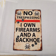 Funny no trespassing own fire arms and backhoe steel metal sign - £70.05 GBP