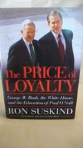 The Price of Loyalty : George W. Bush, the White House, and the Education of... - £12.04 GBP