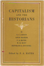 Capitalism and The Historians Editor F.A. Hayek [1st Edition Chicago U. ... - £46.87 GBP