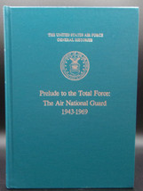 Prelude To The Total Force: The Air National Guard 1943-1969 Hardcover History - £12.89 GBP