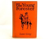 &quot;The Young Forester&quot;, Zane Grey Western Novel, 1906, Hard Cover, Good Co... - $14.65