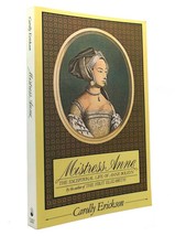 Carolly Erickson MISTRESS ANNE The Exceptional Life of Anne Boleyn 1st Edition 2 - £40.18 GBP