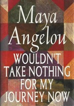 Wouldn&#39;t Take Nothing For My Journey Now by Maya Angelou Hardcover 1993 - £6.22 GBP