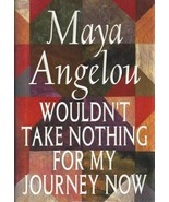Wouldn&#39;t Take Nothing For My Journey Now by Maya Angelou Hardcover 1993 - £6.21 GBP