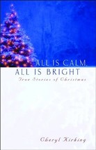 All Is Calm, All Is Bright: True Stories of Christmas Kirking, Cheryl, - $7.01