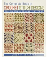 The Complete Book of Crochet Stitch Designs 500 Classic Original Patterns  - $67.54 CAD