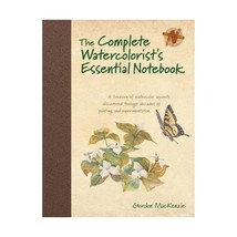 Complete Watercolorist&#39;s Essential Notebook, The   A Treasury of Watercolor Sec - £29.96 GBP