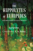 The Hippolytus of Euripides With Brief Notes for Young Students [Hardcover] - $26.00