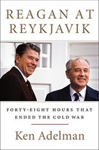 Reagan at Reykjavik: Forty-Eight Hours That Ended the Cold War [Hardcover] Adelm - £27.20 GBP