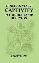 Nineteen Years&#39; Captivity In The Highlands Of Ceylon:- March 1660 -  [Hardcover] - £20.56 GBP